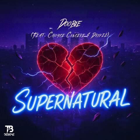 Supernatural (feat. Choyce Cincere & Dripzz)