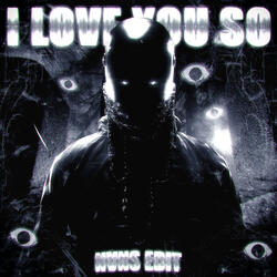 I LOVE YOU SO