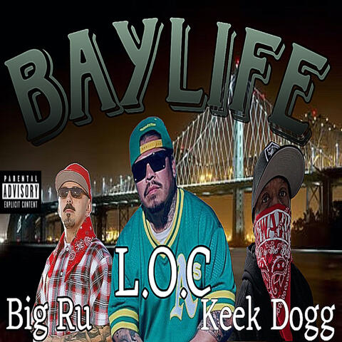 Bay Life (feat. Big Ru & Keek Dogg)