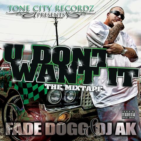 U Dont Want It