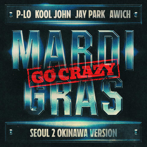 Mardi Gras (Go Crazy) [Seoul 2 Okinawa Version]