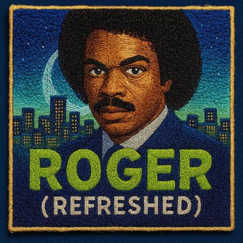 Roger: REFRESHED