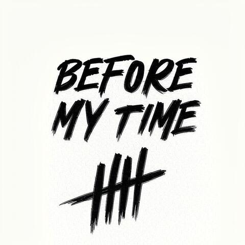 Before My Time
