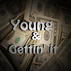 Young & Gettin' It