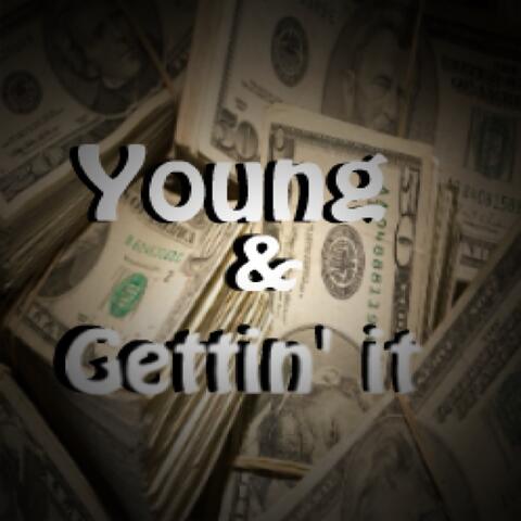 Young & Gettin' It