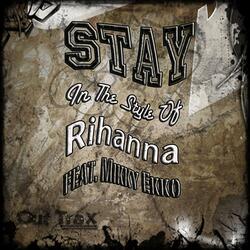 Stay (Karaoke Version) (Originally Performed By Rihanna feat. Mikky Ekko)