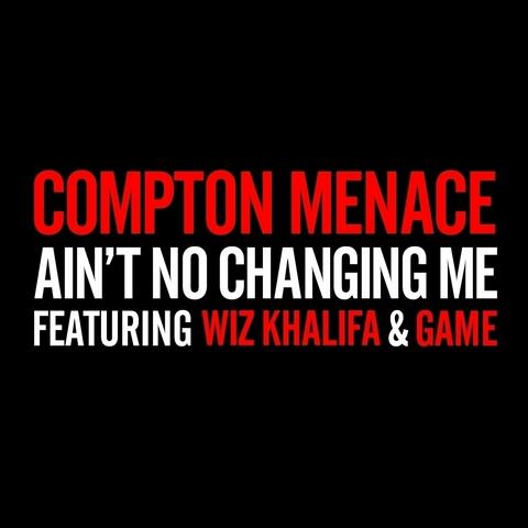 Ain't No Changing Me (feat. Wiz Khalifa & Game)