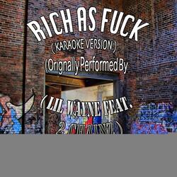 Rich As F*ck (Karaoke Version) (Originally Performed by Lil Wayne feat. 2 Chainz)