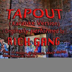 TapOut (Karaoke Version) (Originally Performed by Rich Gang feat. Lil Wayne, Birdman, Mack Maine, Nicki Minaj & Future)