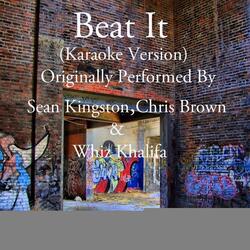 BEAT IT (Karaoke Version) (Originally Performed By Sean Kingston, Chris Brown & Wiz Khalifa)