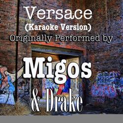 Versace (Karaoke Version) (Originally Performed by Migos & Drake)