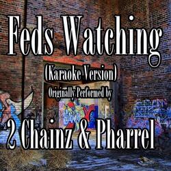 Feds Watching (Karaoke Version) (Originally Performed by 2 Chainz & Pharrel)