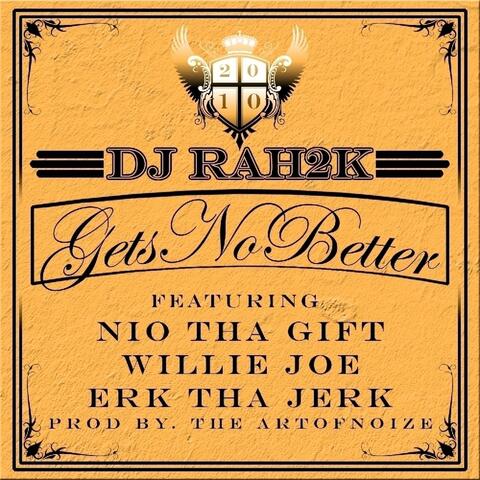 Gets No Better (feat. Erk Tha Jerk & Willie Joe)