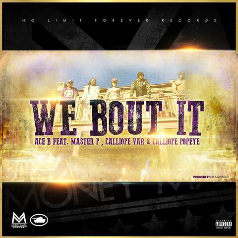 We Bout It (feat. Ace B, Master P, Calliope Var & Calliope Popeye)
