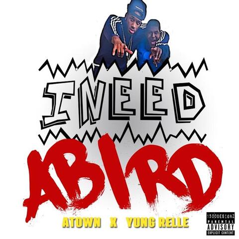 I Need A Bird (feat. Yung Relle)