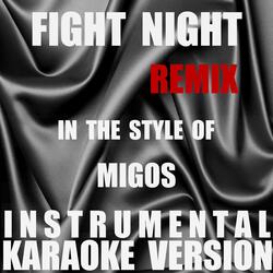 Fight Night (Remix) (In The Style Of Migos) [Instrumental Karaoke Version]