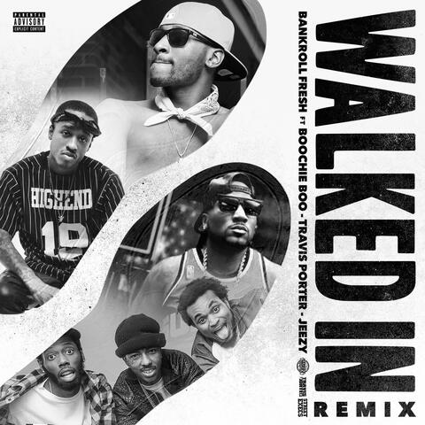 Walked In (Remix) [feat. Boochie Boo, Travis Porter & Jeezy]