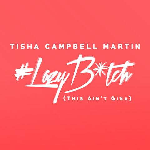 Lazy Bitch (This Ain't Gina)