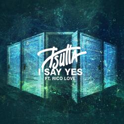 I Say Yes (feat. Rico Love)