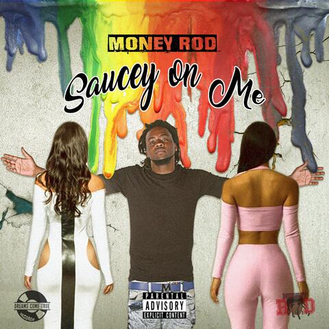 Saucey On Me