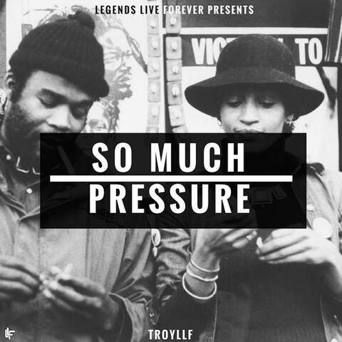 So Much Pressure