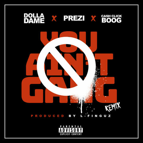 You Ain't Gang (Remix) [feat. Prezi & Cash Click Boog]