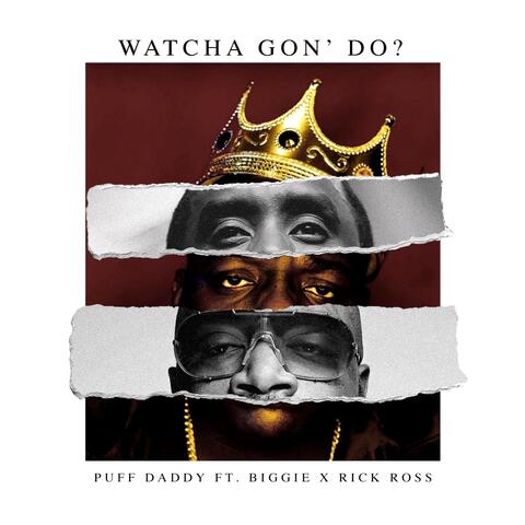 Watcha Gon' Do? (feat. Biggie & Rick Ross)