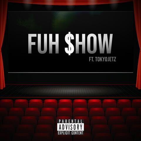 Fuh Show (feat. Tokyo Jetz)