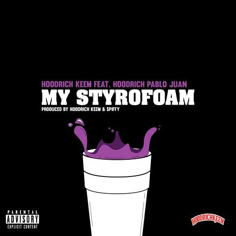 My Styrofoam (feat. Hoodrich Pablo Juan)​