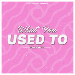 What You Used To