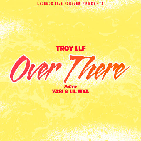 Over There (feat. Yasi & Lil Mya)