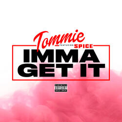 Imma Get It