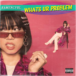 whats ur problem
