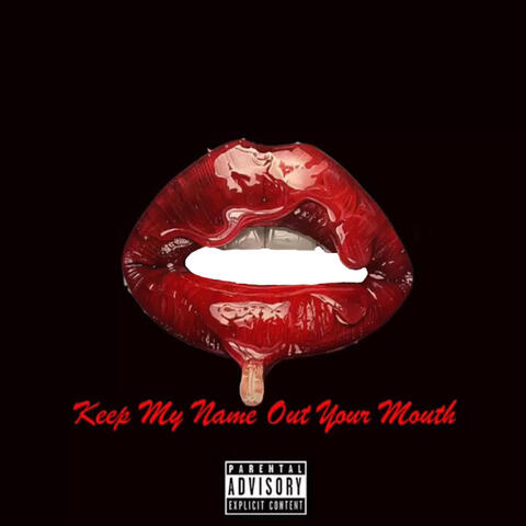 Keep My Name Out Your Mouth (feat. Karlae)