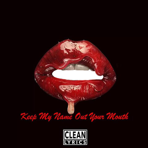 Keep My Name Out Your Mouth (feat. Karlae)