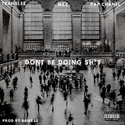 Dont Be Doing Shit