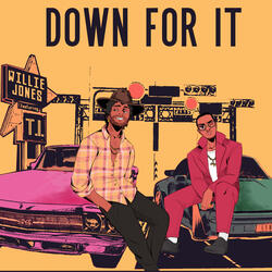 Down For It