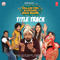 Shaadi Teri Bajayenge Hum Band (Title Track) [From "Shaadi Teri Bajayenge Hum Band"]