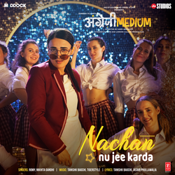 Nachan Nu Jee Karda (From "Angrezi Medium")