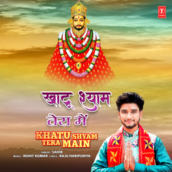 Khatu Shyam Tera Main