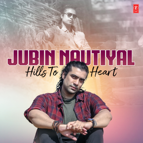 Jubin Nautiyal : Hills To Heart