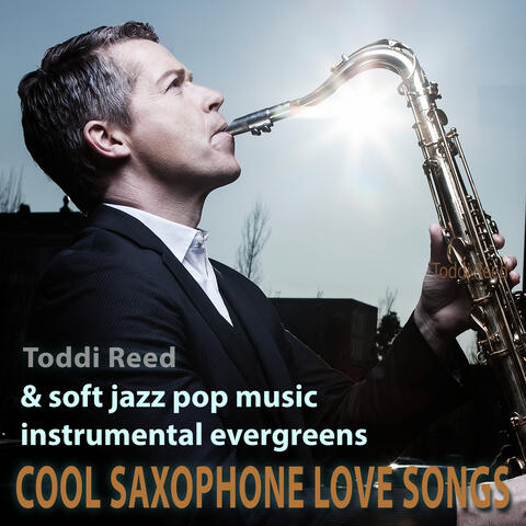 Cool Saxophone Love Songs & Soft Jazz Pop Music Instrumental Evergreens