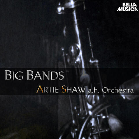 Artie Shaw and his Orchestra - Big Bands