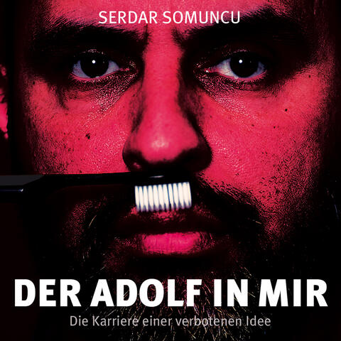 Der Adolf in mir - Die Karriere einer verbotenen Idee