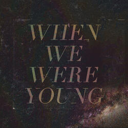 When We Were Young
