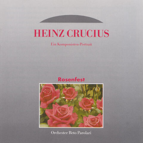 Rosenfest - Ein Komponisten Portrait: Heinz Crucius