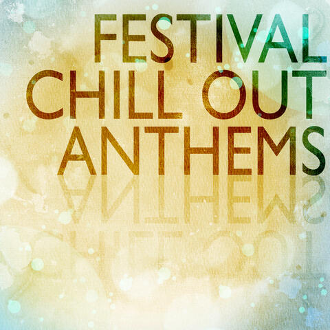 Festival Chill Out Anthems