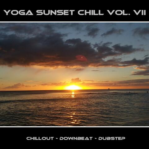 Yoga Sunset Chill, Vol. VII - Chillout - Downbeat - Dubstep