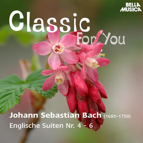 Classic for You: Bach - Englische Suiten No. 4-6