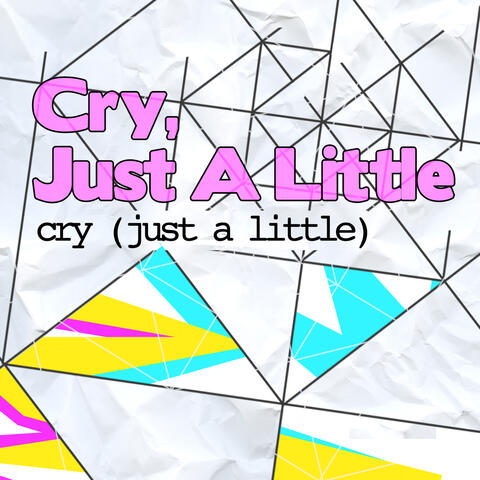 Cry (Just a Little)